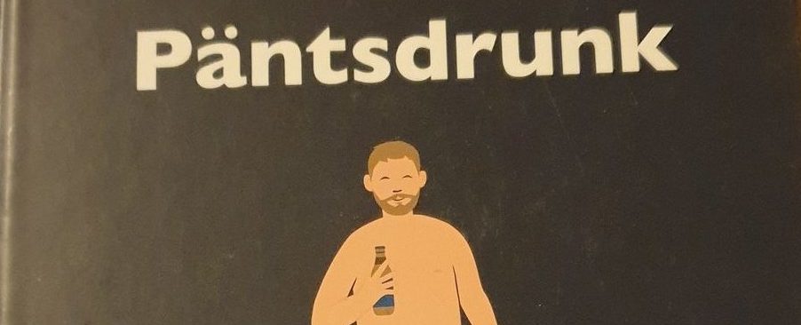 Cover of the book entitled Päntsdrunk.